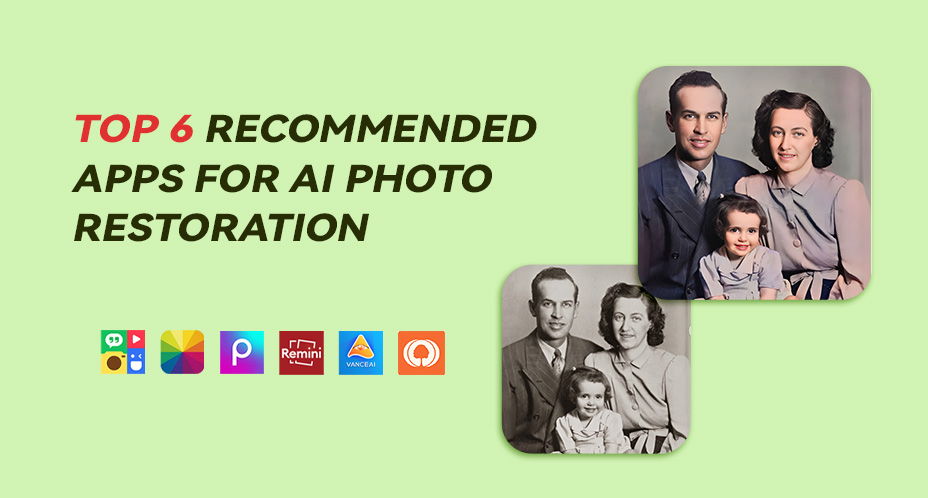 TOP 6 Recommened Apps for AI Photo Restoration