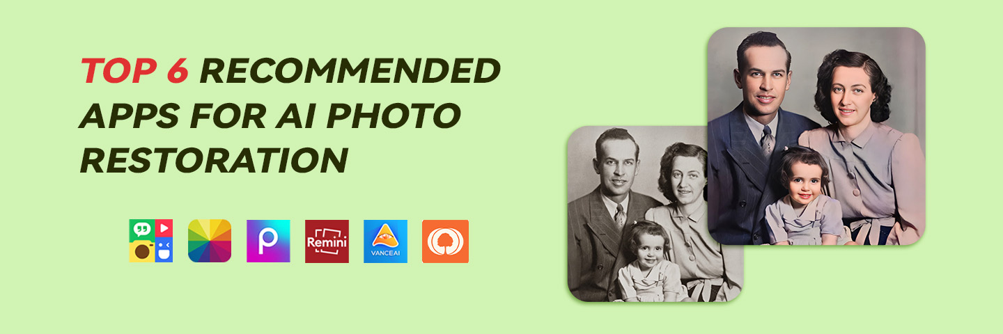 TOP 6 Recommened Apps for AI Photo Restoration_